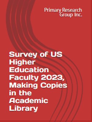 cover image of Survey of US Higher Education Faculty 2023: Making Copies in the Academic Library